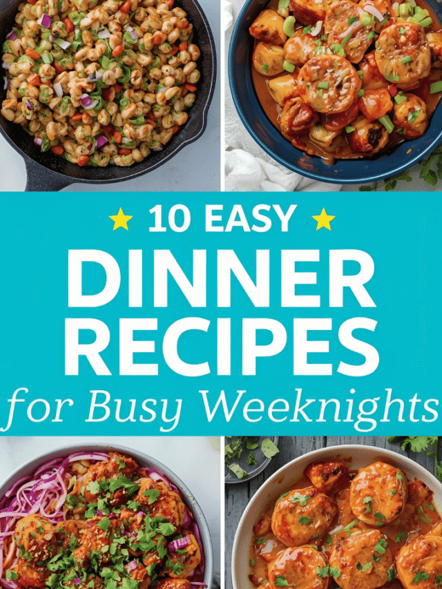 10 Easy Dinner Recipes for Busy Weeknights